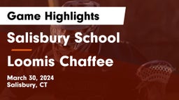 Salisbury School vs Loomis Chaffee Game Highlights - March 30, 2024