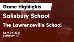 Salisbury School vs The Lawrenceville School Game Highlights - April 20, 2024