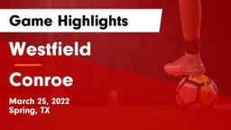 Westfield  vs Conroe  Game Highlights - March 25, 2022