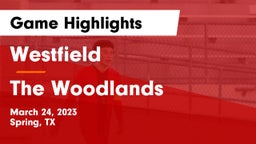 Westfield  vs The Woodlands  Game Highlights - March 24, 2023