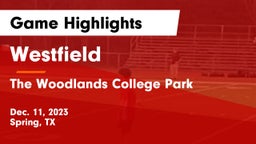 Westfield  vs The Woodlands College Park  Game Highlights - Dec. 11, 2023