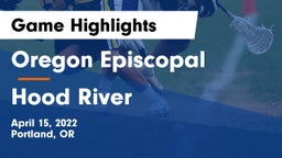 Oregon Episcopal  vs Hood River Game Highlights - April 15, 2022