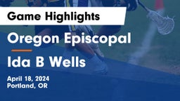 Oregon Episcopal  vs Ida B Wells Game Highlights - April 18, 2024