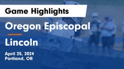 Oregon Episcopal  vs Lincoln  Game Highlights - April 25, 2024