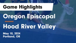 Oregon Episcopal  vs Hood River Valley  Game Highlights - May 10, 2024