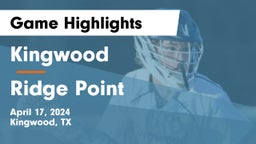 Kingwood  vs Ridge Point  Game Highlights - April 17, 2024
