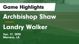 Archbishop Shaw  vs Landry Walker Game Highlights - Jan. 17, 2020