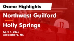 Northwest Guilford  vs Holly Springs  Game Highlights - April 1, 2023
