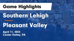 Southern Lehigh  vs Pleasant Valley  Game Highlights - April 11, 2023