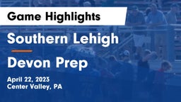 Southern Lehigh  vs Devon Prep  Game Highlights - April 22, 2023
