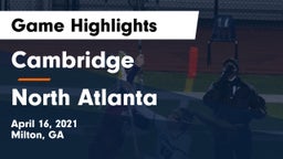 Cambridge  vs North Atlanta  Game Highlights - April 16, 2021
