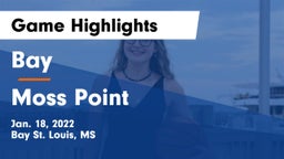 Bay  vs Moss Point  Game Highlights - Jan. 18, 2022