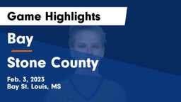 Bay  vs Stone County Game Highlights - Feb. 3, 2023
