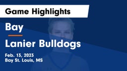 Bay  vs Lanier  Bulldogs Game Highlights - Feb. 13, 2023