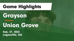 Grayson  vs Union Grove  Game Highlights - Feb. 27, 2023