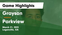 Grayson  vs Parkview  Game Highlights - March 21, 2023