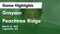 Grayson  vs Peachtree Ridge  Game Highlights - March 27, 2023