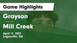 Grayson  vs Mill Creek  Game Highlights - April 17, 2023