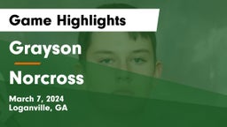 Grayson  vs Norcross  Game Highlights - March 7, 2024