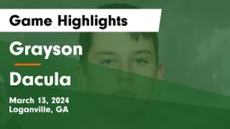 Grayson  vs Dacula  Game Highlights - March 13, 2024