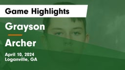 Grayson  vs Archer  Game Highlights - April 10, 2024