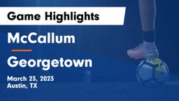 McCallum  vs Georgetown  Game Highlights - March 23, 2023