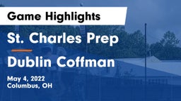 St. Charles Prep vs Dublin Coffman  Game Highlights - May 4, 2022