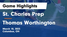 St. Charles Prep vs Thomas Worthington  Game Highlights - March 18, 2023