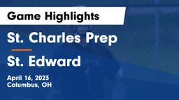 St. Charles Prep vs St. Edward  Game Highlights - April 16, 2023