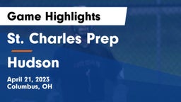 St. Charles Prep vs Hudson  Game Highlights - April 21, 2023