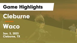 Cleburne  vs Waco  Game Highlights - Jan. 3, 2023
