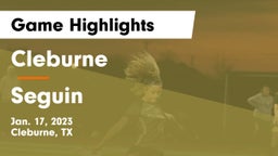 Cleburne  vs Seguin  Game Highlights - Jan. 17, 2023