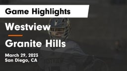Westview  vs Granite Hills  Game Highlights - March 29, 2023