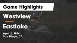 Westview  vs Eastlake  Game Highlights - April 2, 2024