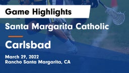 Santa Margarita Catholic  vs Carlsbad  Game Highlights - March 29, 2022