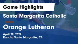 Santa Margarita Catholic  vs Orange Lutheran Game Highlights - April 28, 2022