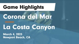 Corona del Mar  vs La Costa Canyon  Game Highlights - March 4, 2023