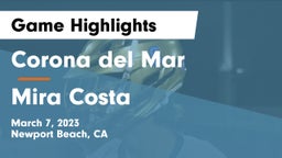 Corona del Mar  vs Mira Costa  Game Highlights - March 7, 2023