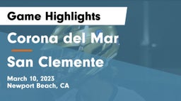Corona del Mar  vs San Clemente  Game Highlights - March 10, 2023