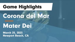 Corona del Mar  vs Mater Dei  Game Highlights - March 25, 2023