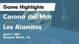 Corona del Mar  vs Los Alamitos  Game Highlights - April 5, 2023