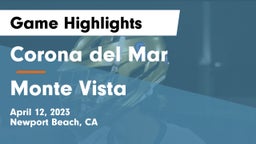 Corona del Mar  vs Monte Vista  Game Highlights - April 12, 2023