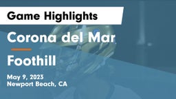 Corona del Mar  vs Foothill  Game Highlights - May 9, 2023