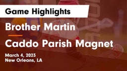 Brother Martin  vs Caddo Parish Magnet  Game Highlights - March 4, 2023