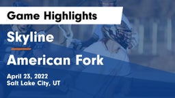 Skyline  vs American Fork  Game Highlights - April 23, 2022