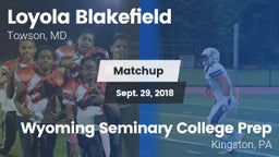 Matchup: Loyola Blakefield vs. Wyoming Seminary College Prep  2018