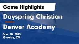 Dayspring Christian  vs Denver Academy Game Highlights - Jan. 20, 2023