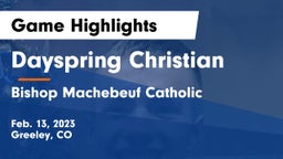 Dayspring Christian  vs Bishop Machebeuf Catholic  Game Highlights - Feb. 13, 2023
