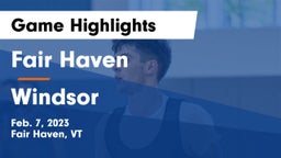 Fair Haven  vs Windsor  Game Highlights - Feb. 7, 2023