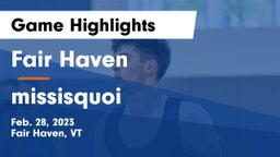 Fair Haven  vs missisquoi Game Highlights - Feb. 28, 2023